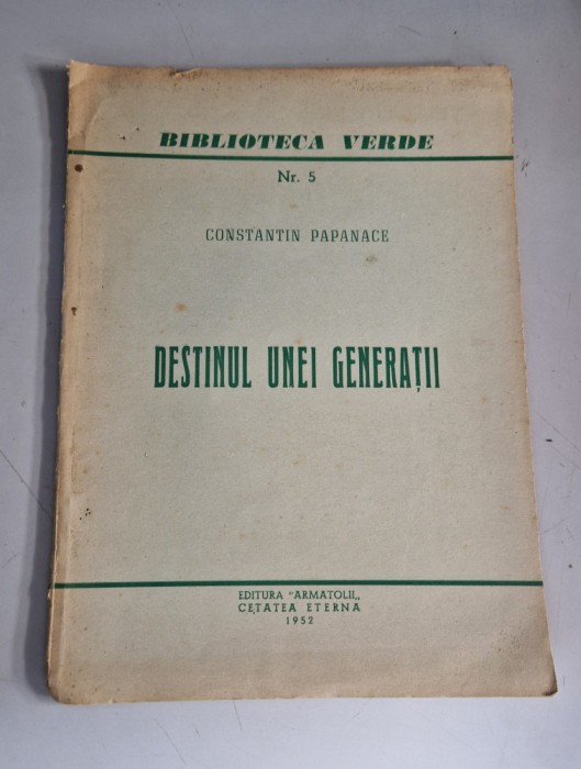 CONSTANTIN PAPANACE-DESTINUL UNEI GENERAȚII-BIBLIOTECA VERDE(miscarea legionara)