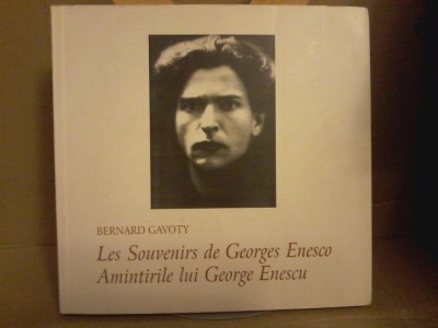 Bernard Gavoty - Les Souvenirs de Georges Enesco. Amintirile lui George Enescu. foto