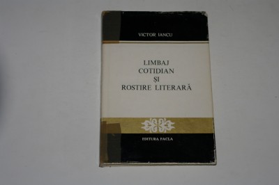 Limbaj cotidian si rostire literara - Victor Iancu foto