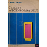 I. Zorleanu - Calauza ascensoristului (Editia: 1971)