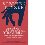 Stapanul otravurilor. Sidney Gottlieb si proiectele CIA pentru controlul mintii - Stephen Kinzer