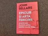 John Sellars - Epicur si arta fericirii
