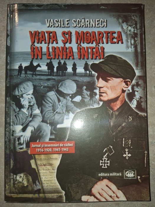 Vasile Scarneci - Viaţa si moartea in linia &icirc;ntăi