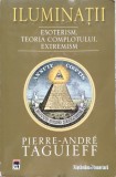 Iluminatii Esoterism, Teoria Complotului, Extremism - Pierre-andre Taguieff ,556370