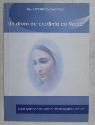 UN DRUM DE CREDINTA CU MARIA , LUNA MARIANA IN LUMINA &amp;amp;quot, REDEMPTORIS MATER &amp;amp;quot, de ARTURO D &amp;#039; ONOFRIO , 2007 foto