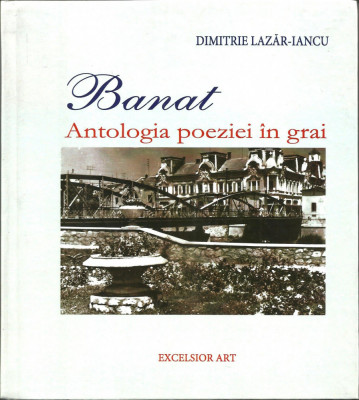 Banat. Antologia poeziei in grai - Dimitrie Lazar-Iancu foto