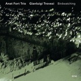 Birdwatching | Gianluigi Trovesi, Anat Fort Trio, Jazz, ECM Records