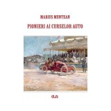 Pionieri ai curselor auto - Marius Muntean