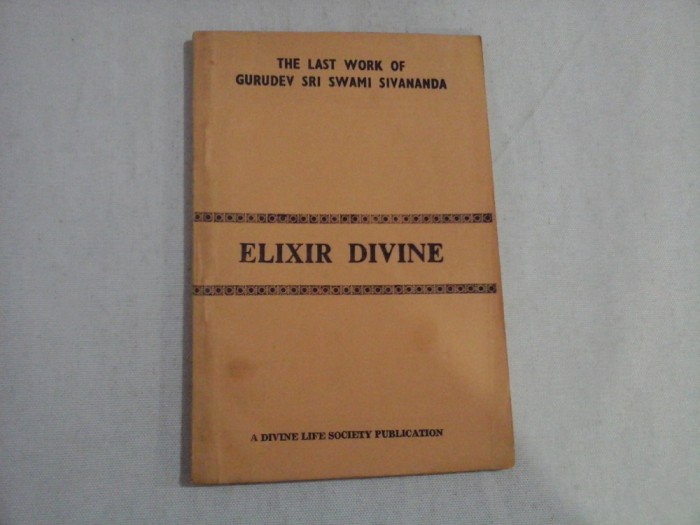ELIXIR DIVINE - SRI SWAMI SIVANANDA