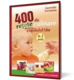 400 de retete culinare pentru copilul tau 0-3 ani - LibHumanitas