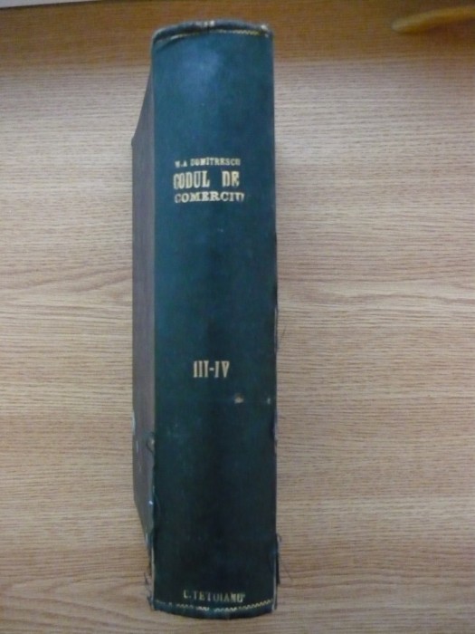 M. A. DUMITRESCU - CODUL DE COMERCIU - volumele III si IV - 1912 - 1914