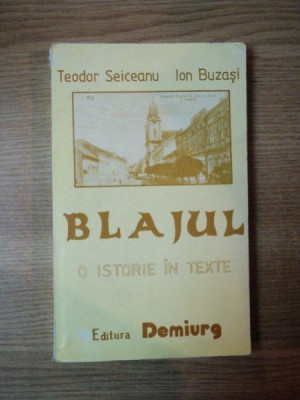 BLAJUL O ISTORIE IN TEXTE de TEODOR SEICEANU , ION BUZASI , 1993 foto