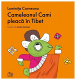 Cameleonul Cami pleacă &icirc;n Tibet - Hardcover - Luminiţa Corneanu - Vlad și Cartea cu Genius