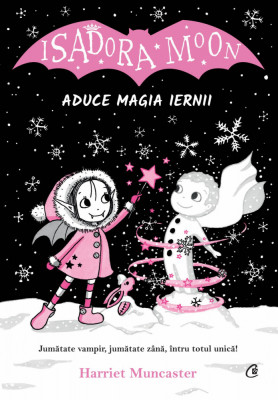 Isadora Moon Aduce Magia Iernii, Harriet Muncaster - Editura Curtea Veche foto