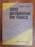 500 probleme de fizica - Mihail Sandu / R2S, Alta editura