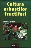 Lenuta Chira - Cultura arbuștilor fructiferi