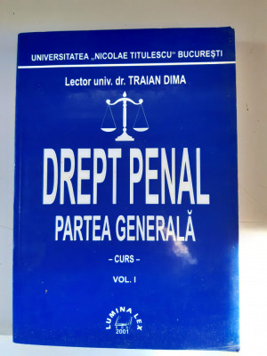 Traian Dima - Drept penal - Partea generala - curs - vol.1 foto