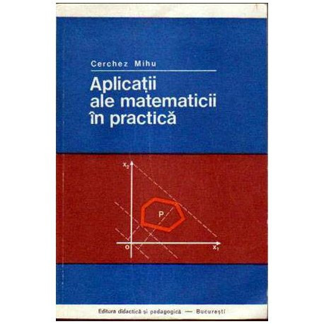 Cerchez Mihu - Aplicatii ale matematicii in practica - 104786