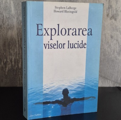 Stephen LaBerge &amp;amp; Howard Rheingold - Explorarea viselor lucide foto