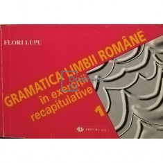 Flori Lupu - Gramatica limbii romane in exercitii recapitulative, vol. 1 (editia 1998)