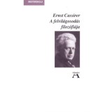 A felvil&aacute;gosod&aacute;s filoz&oacute;fi&aacute;ja - Ernst Cassirer