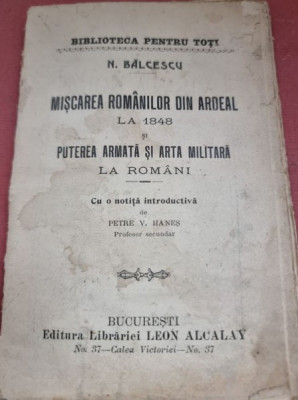 N. Balcescu - Miscarea Romanilor din Ardeal la 1848. Puterea Armata si Arta Militara la Romani foto