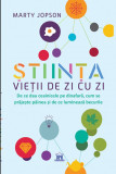 Stiinta vietii de zi cu zi - Marty Jopson - Didactica Publishing House