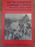 1877 IN CONSTIINTA LITERARA A EPOCII. DOCUMENTE, SCRISORI, ARTICOLE-COLECTIV-229454