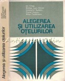 Alegerea și Utilizarea Oțelurilor - Ion Cheșa, Nicolae Lascu-Simion (1984) - Carte Metalurgie, Tehnică