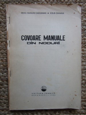 SIRAG HAIGUHI CASCANIAN, I. ZAHARIA - COVOARE MANUALE DIN NODURI foto