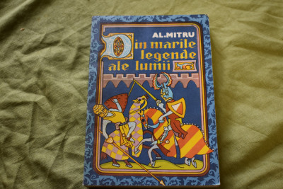 Al. Mitru - Din marile legende ale lumii (1976, ilustratii Mircea Nicolau) foto