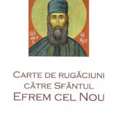 Carte de rugaciuni catre Sfantul Efrem cel Nou