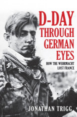 D-Day Through German Eyes: How the Wehrmacht Lost France foto