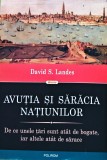 Avuția și sărăcia națiunilor. De ce unele țări sunt at&acirc;ta de bogate, iar altele at&acirc;ta de sărace - 2013 - David S. Landes (@R181)