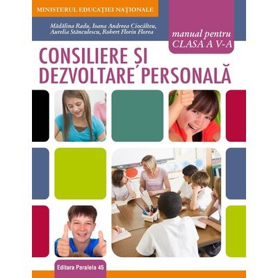 Manual cls. V. Consiliere si dezvoltare personala, Madalina Radu, Ioana Andreea Ciocalteu, Robert Florin Florea, Aurelia Stanculescu foto