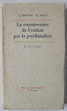 LA CONNAISANCE DE L &#039;ENFANT PAR LA PSYCHANALISE par S. LEBOVICI et M. SOULE , 1970