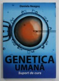 GENETICA UMANA , SUPORT DE CURS de DANIELA NEAGOS , 2013