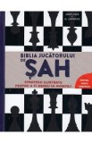 Biblia jucatorului de sah - James Eade, Al Lawrence
