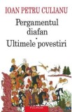 Pergamentul diafan. Ultimele povestiri Ed.2025 - Ioan Petru Culianu