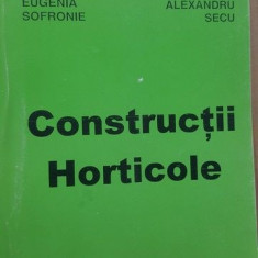 Constructii Horticole- Eugenia Sofronie, Alexandru Secu