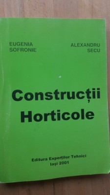 Constructii Horticole- Eugenia Sofronie, Alexandru Secu foto