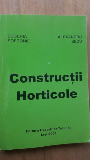 Constructii Horticole- Eugenia Sofronie, Alexandru Secu