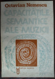 OCTAVIAN NEMESCU: CAPACITATILE SEMANTICE ALE MUZICII (1983/pref. SOLOMON MARCUS)