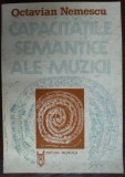 Cumpara ieftin OCTAVIAN NEMESCU: CAPACITATILE SEMANTICE ALE MUZICII (1983/pref. SOLOMON MARCUS)