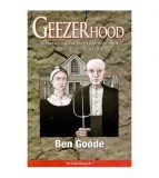 Ben Goode - Geezerhood - What to expect from life now that you&#039;re as