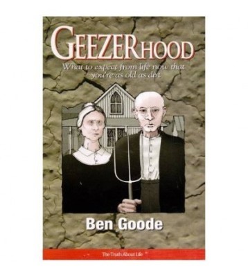 Ben Goode - Geezerhood - What to expect from life now that you&amp;#039;re as foto