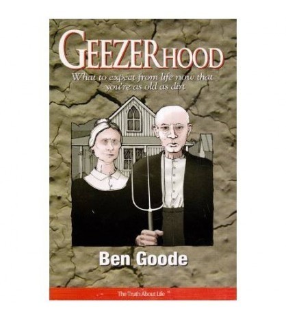 Ben Goode - Geezerhood - What to expect from life now that you&#039;re as