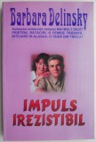 Impuls Irezistibil - Barbara Delinsky - Roman Beletristica