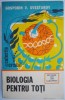 Biologia pentru toti &ndash; Gospodin V. Svestarov - Carte Biologie