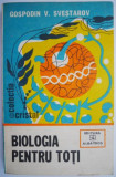 Biologia pentru toti &ndash; Gospodin V. Svestarov - Carte Biologie